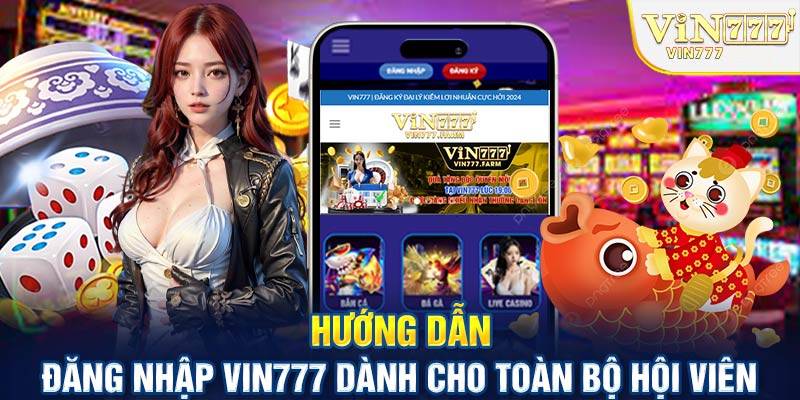 Hướng Dẫn Đăng Nhập VIN777 Nhanh, Gọn, Lẹ