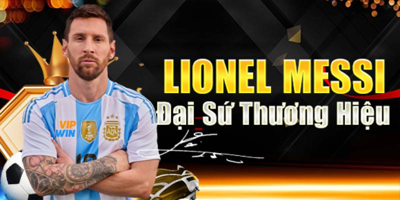 Lịch sử hình thành và đại sứ thương hiệu Lionel Messi